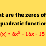 What Are The Zeros Of The Quadratic Function F x 8x 2 16x 15